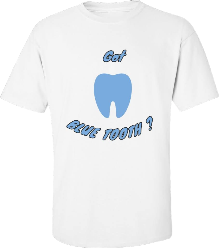 Got Blue Tooth? Tee