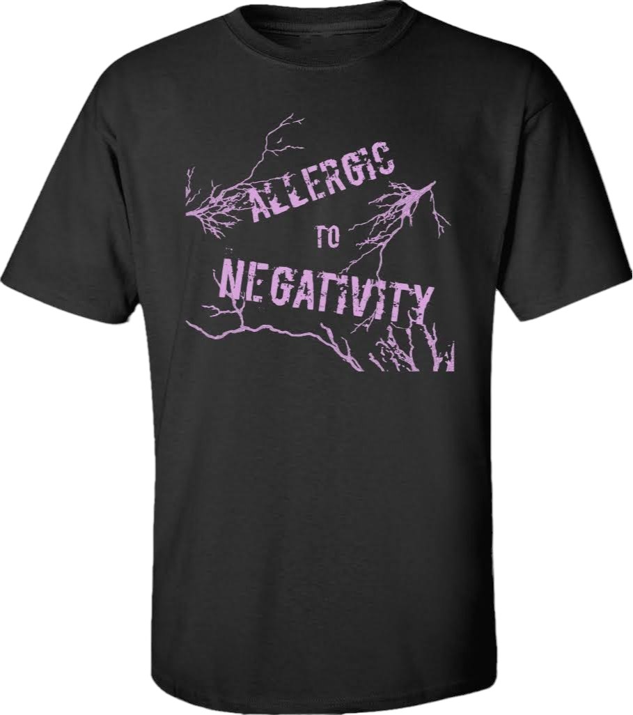 Allergic To Negativity  Tee