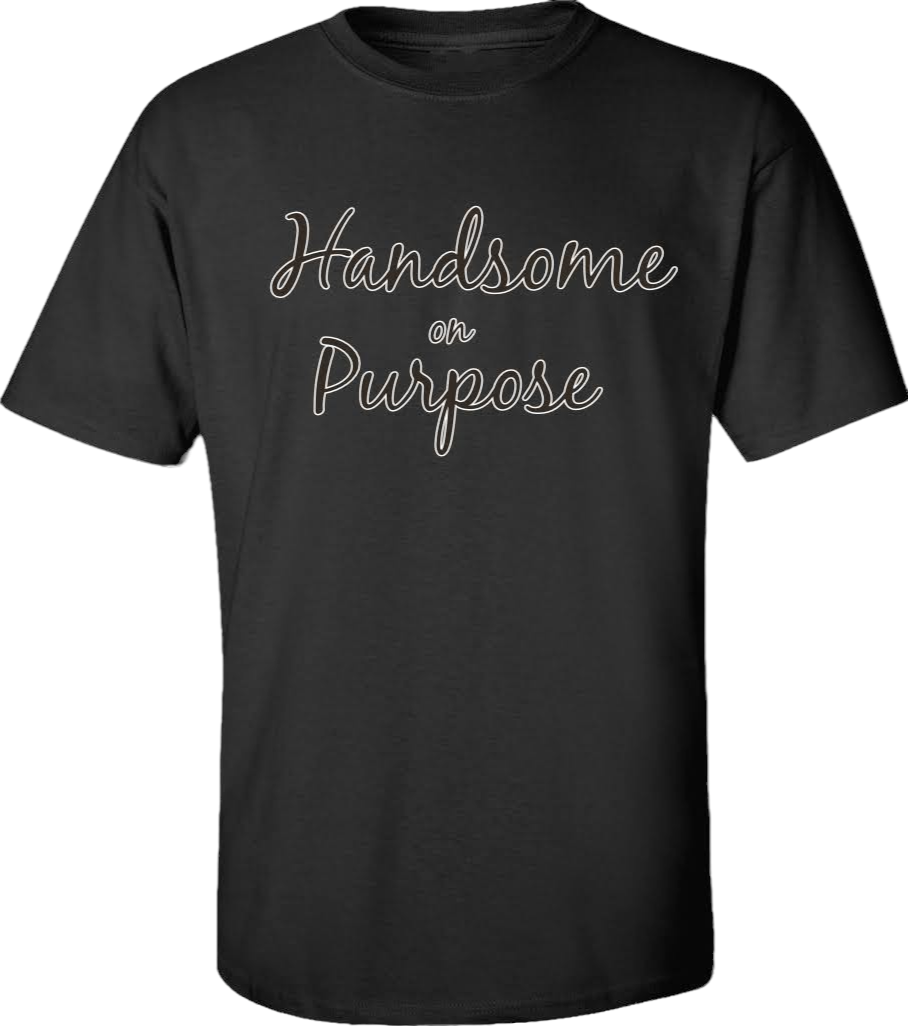 Handsome on Purpose Tee